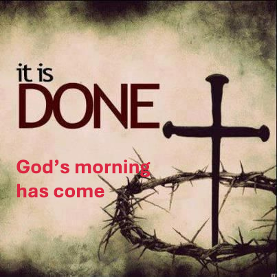 God’s Morning Has Come